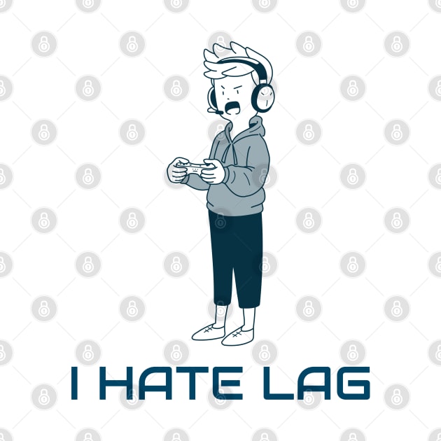 I Hate Lag Gaming by Space Cadet Tees