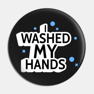 I Washed My Hands! Pin