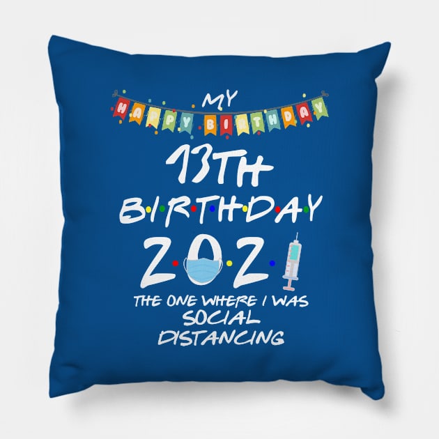 13th Birthday 2021-The One Where I Was Social Distancing Pillow by StudioElla