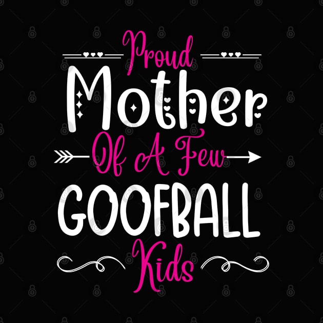 Happy Mother's day, Proud Mother of a few Goofball Kids,motherhood, MOM DAY by Emouran