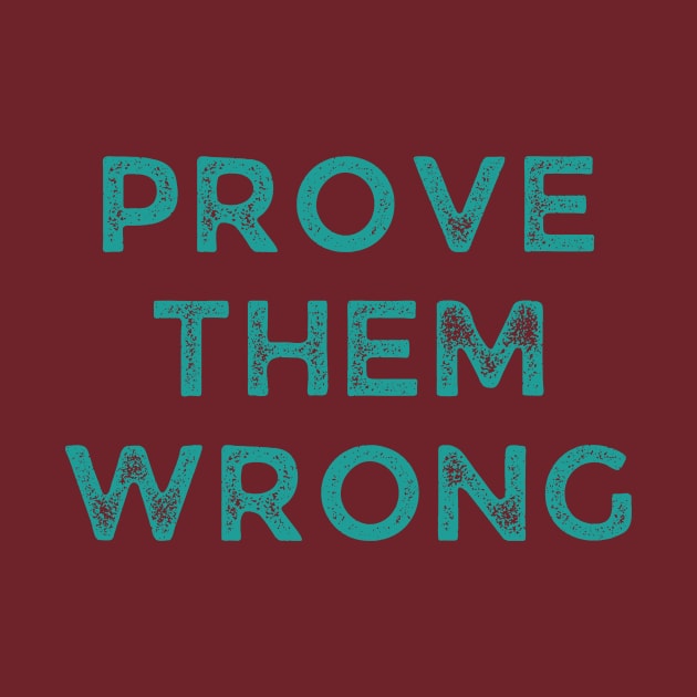 Prove Them Wrong by WonkeyCreations