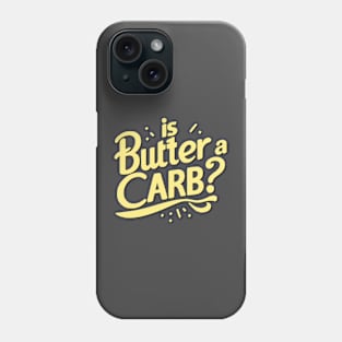 Is Butter a Carb Phone Case