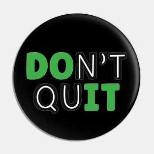 Don't Quit-Do It Pin