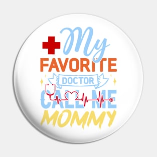 My Favorite Doctor Calls Me Mommy Pin