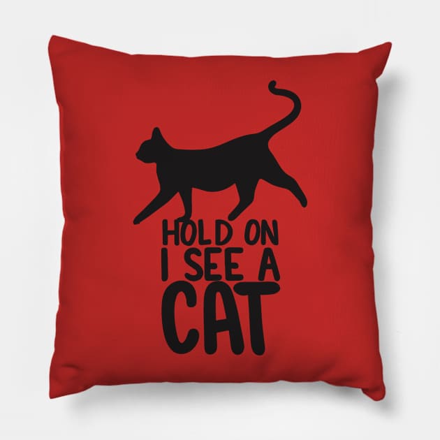 Hold On I See A Cat - BLACK Pillow by Sorry Frog