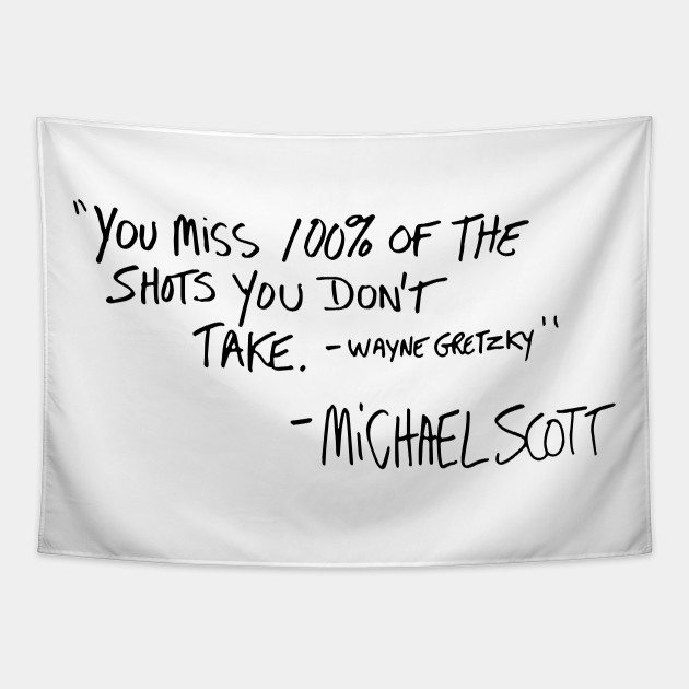 Michael Scott Miss 100 You Miss 100% Of The Shots You Don't Take Michael Scott - The Office -  Tapestry | Teepublic