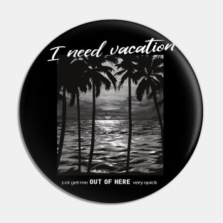 I need Vacation Pin