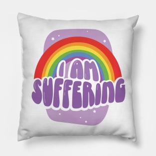 I Am Suffering Pillow