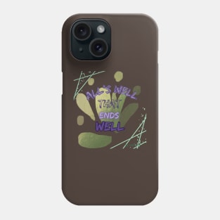 LIFE MOTTO | All's Well That Ends Well Phone Case