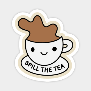 cute spill the tea - cup of tea Magnet