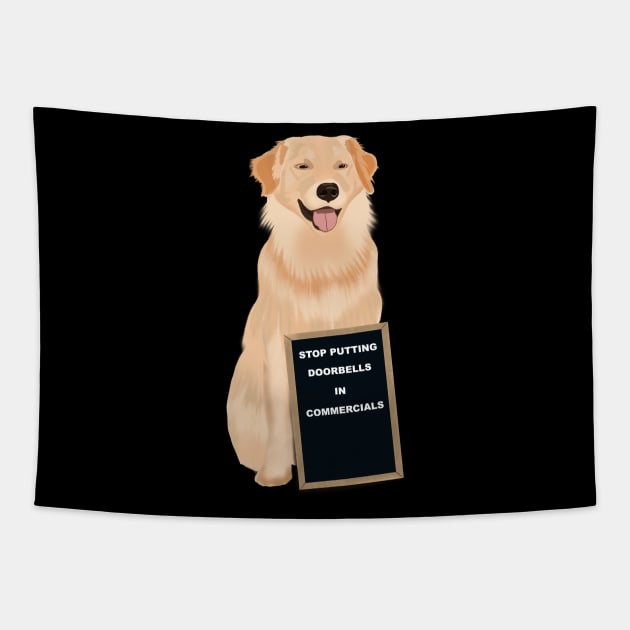 Funny Dog Stop Putting Doorbells in Commercials Dog Tapestry