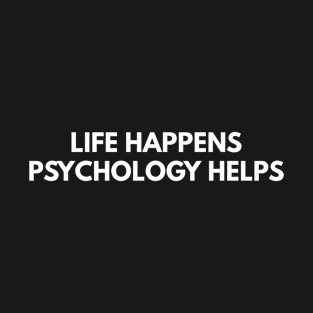 Life Happens Psychology Helps T-Shirt