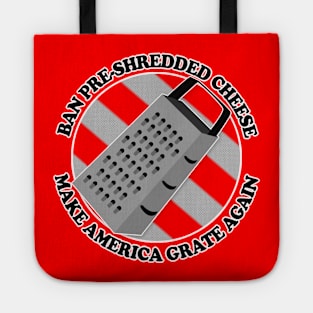 Ban Pre-Shredded Cheese - Make America Grate Again Tote