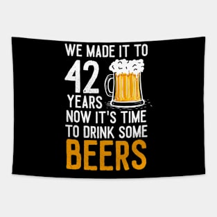 We Made it to 42 Years Now It's Time To Drink Some Beers Aniversary Wedding Tapestry