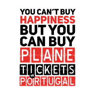 Plane Ticket to Portugal - Funny Travel Sayings T-Shirt