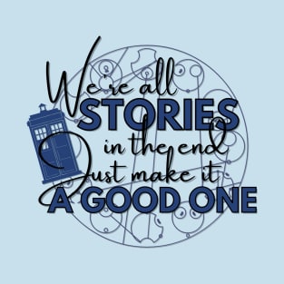 We're all stories in the end - Gallifreyan version T-Shirt