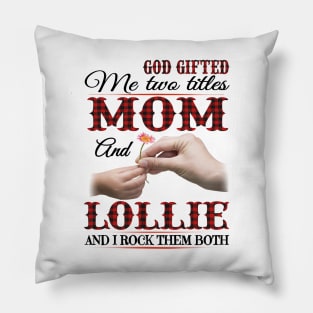 Vintage God Gifted Me Two Titles Mom And Lollie Wildflower Hands Flower Happy Mothers Day Pillow