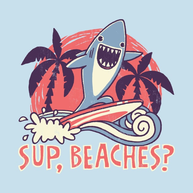 Sup, Beaches? by Walmazan