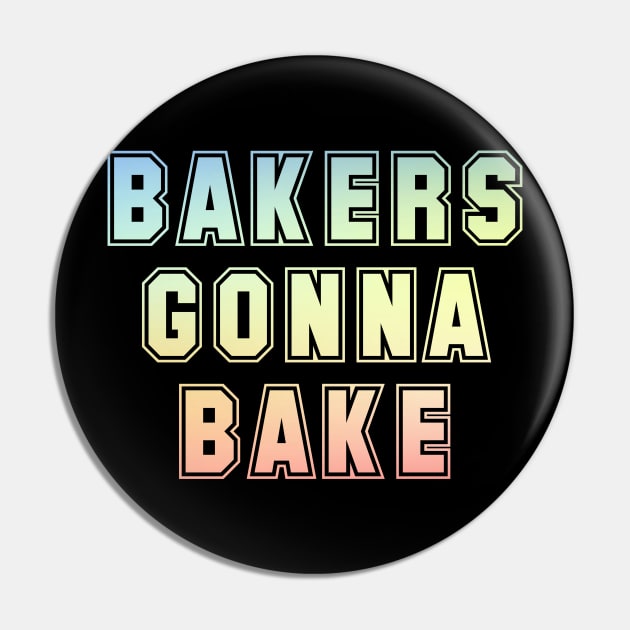 Bakers gonna bake Pin by Horisondesignz