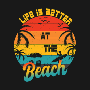 Summer Vacation Life Is Better At The Beach T-Shirt