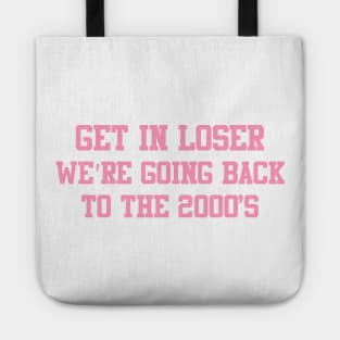 Get in loser we're going back to the 2000s pink Tote