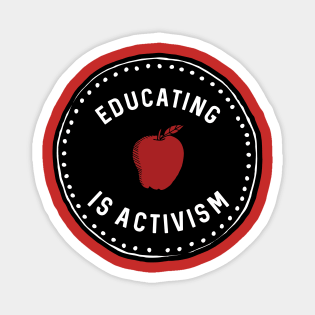 Educating is Activism Magnet by designed2teach