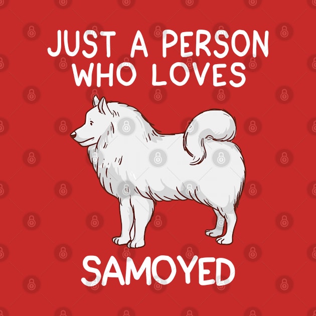 “Just a person who loves SAMOYED” by speakupshirt