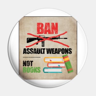 Ban Assault Weapons Not Books Pin