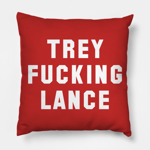 Trey Fucking Lance Pillow by Carl Cordes