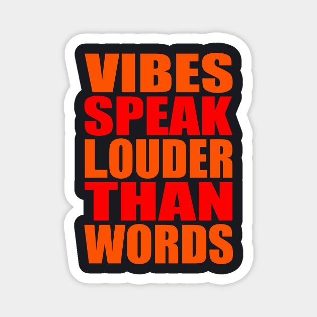 Vibes speak louder than words Magnet by Evergreen Tee