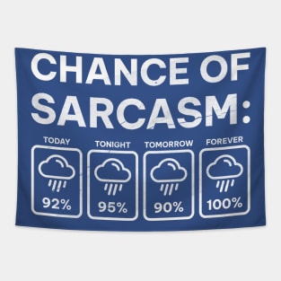 Chance Of Sarcasm Funny Weather Forecast Sarcastic sarcasm-funny Tapestry