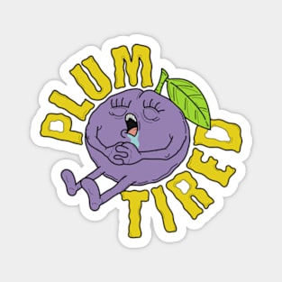 Plum Tired Magnet