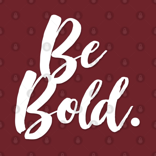 Be Bold - Positivity Statement Design by DankFutura