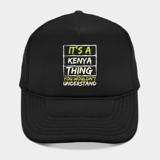 It's A Kenya Thing You Wouldn't Understand Hat