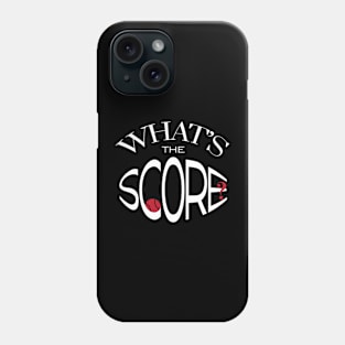 Funny Tennis Saying What's the Score Phone Case