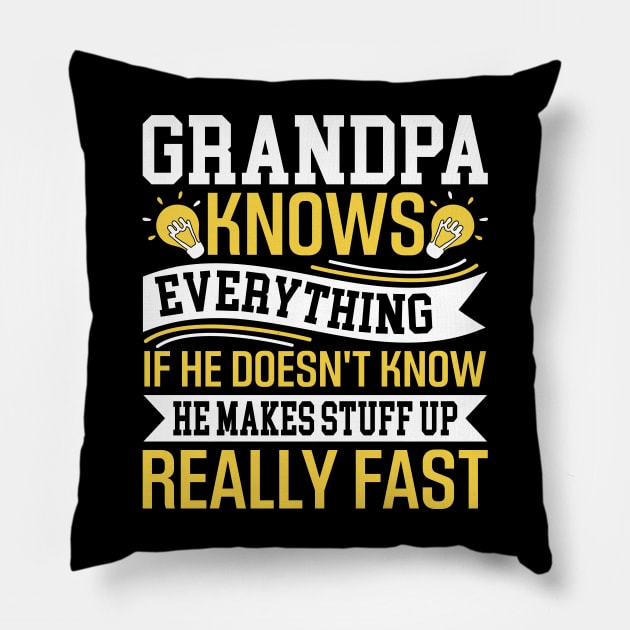 Grandpa knows everything if he doesn't know he makes stuff up really fast Pillow by TheDesignDepot