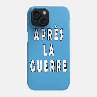 Après La Guerre Phone Case