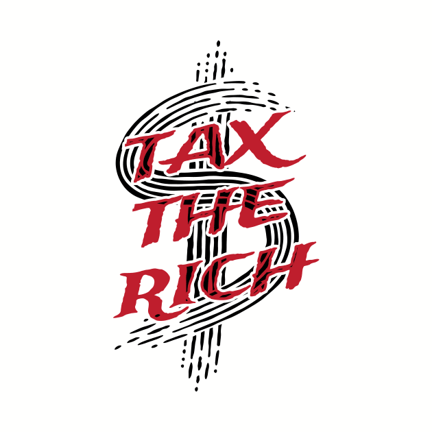 Progressive Tax The Rich 2 Liberal Protest Vote by atomguy