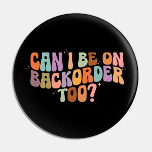 Can I Be On Backorder Too?, Medical worker shirt, Teacher OT PT Pin