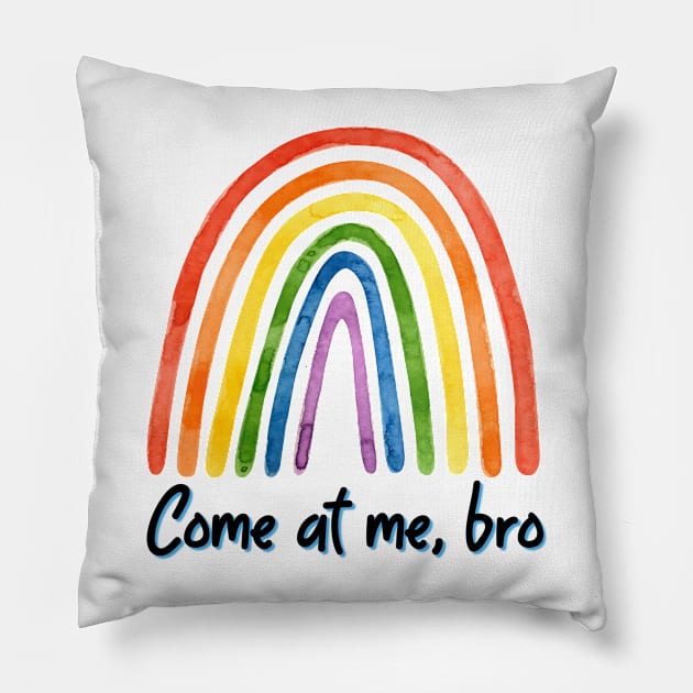 Come at me, bro rainbow Pillow by yaywow