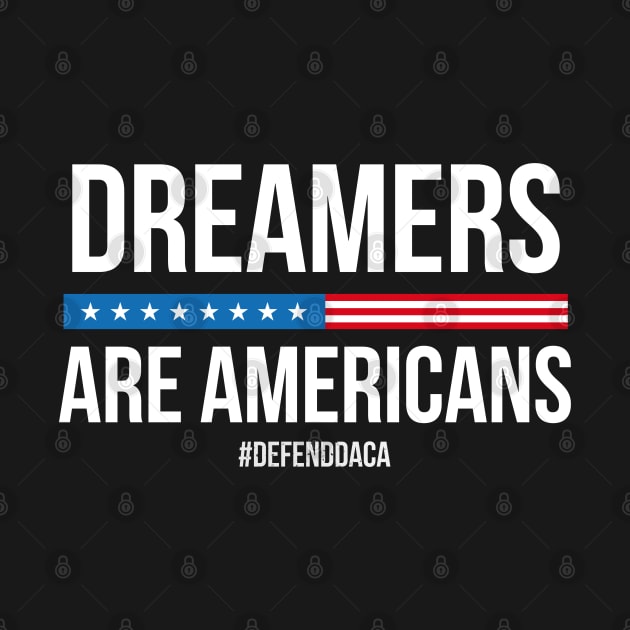 Dreamers are Americans by Jamrock Designs