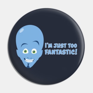 Megamind - I'm Just Too Fantastic! Pin