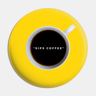 Sips Coffee Pin