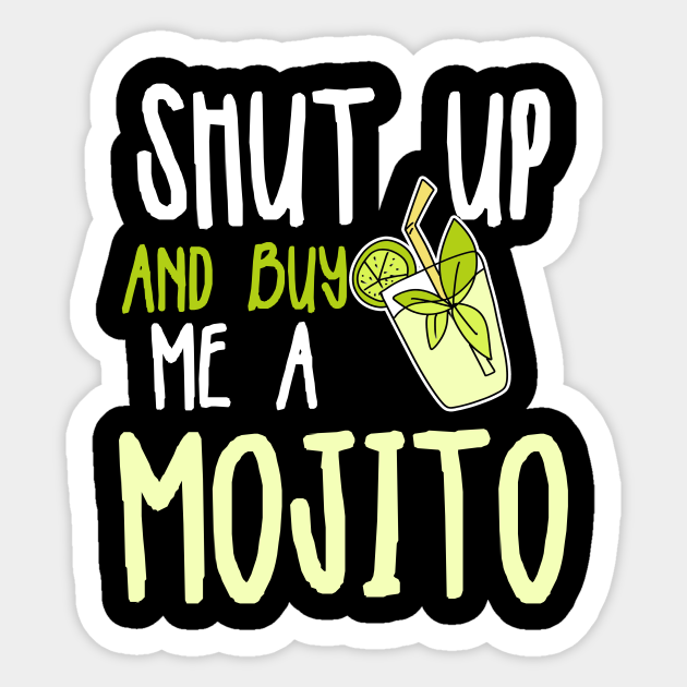 Mojito Shirt Shut Up And Buy Me Gift Mojito Sticker Teepublic Mojito Shirt Shut Up And Buy Me Gift Mojito Sticker Teepublic