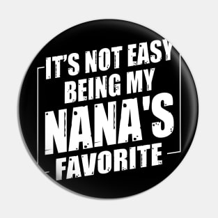 It's Not Easy Being My Nana's Favorite Pin