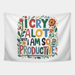 I Cry A Lot But I Am So Productive Tapestry