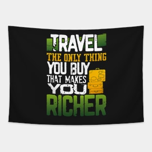 Travel, the only thing you buy that makes you richer Tapestry