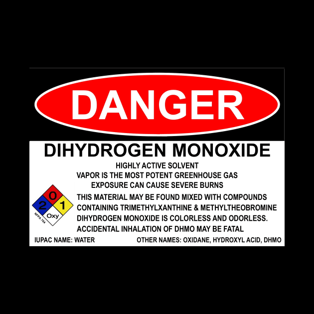 OSHA Style Danger Sign - Dihydrogen Monoxide by Starbase79