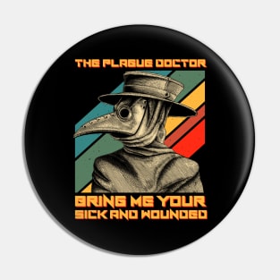 The Plague Doctor Bring Me Your Sick And Wounded Pin