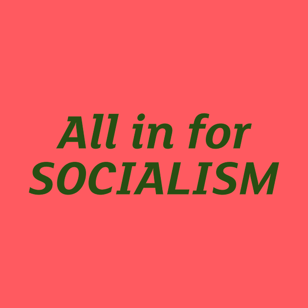 All in for Socialism by PlainSpeaking